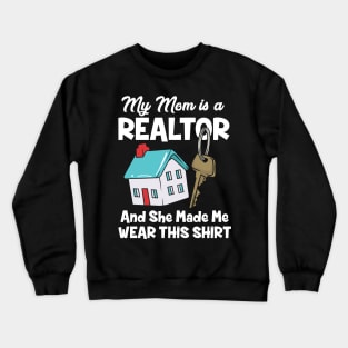 My Mom Is A Realtor Real Estate Agent Crewneck Sweatshirt